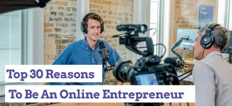 Top 30 Reasons to Be an Online Entrepreneur