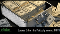 Success Online – the Politically Incorrect TRUTH!