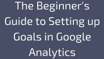 Google Analytics – How To Set Up Goals