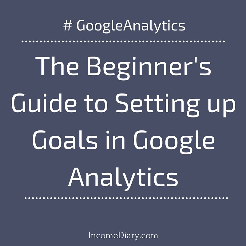 Google Analytics Goals - Setup Guide - How To Make Money Online