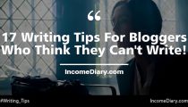23 Writing Tips For Bloggers Who Think They Can’t Write!