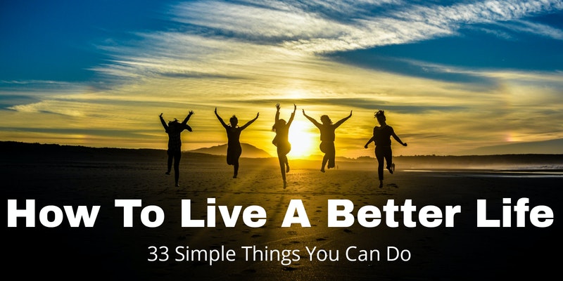How To Live A Better Life