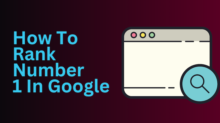 How to rank number 1 in Google