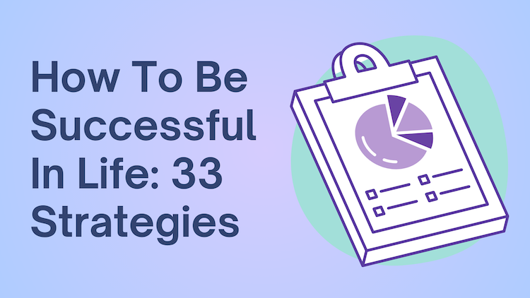 How To Be Successful In Life: 33 Strategies