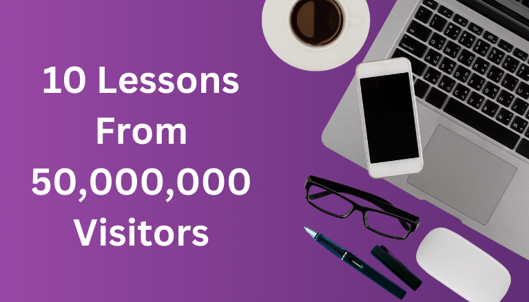 Content Creation: 10 Lessons From 50 Million Visitors