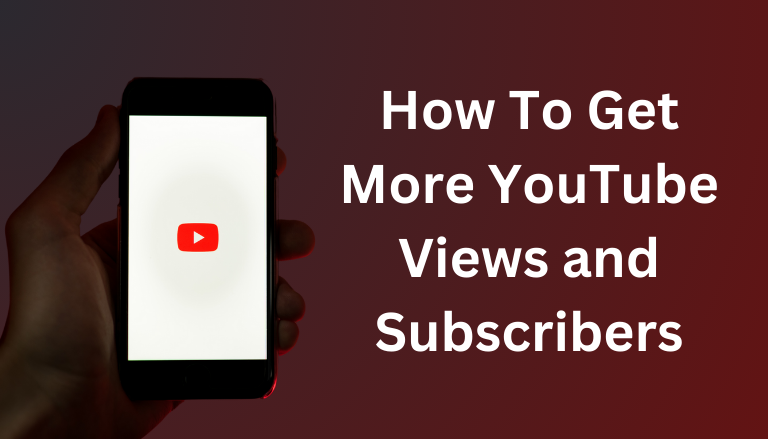 How To Get More YouTube Views and Subscribers: Every Strategy Known